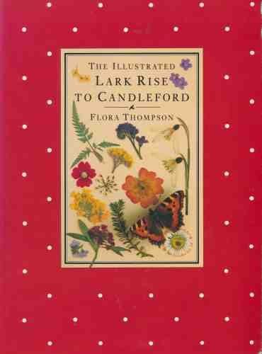 The Illustrated Lark Rise To Candleford – A Trilogy By Flora Th