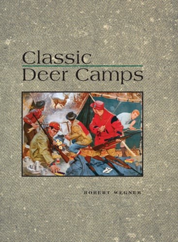 Classic Deer Camps by Robert Wagner: Used
