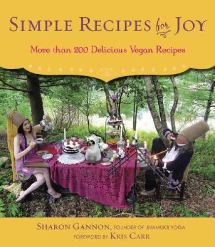 Simple Recipes for Joy: More Than 200 Delicious Vegan Recipes – Hardcover – GOOD