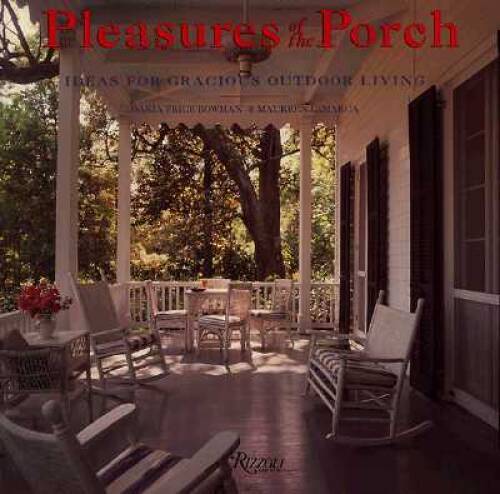 Pleasures of the Porch : Ideas for Gracious Outdoor Living – Hardcover – GOOD
