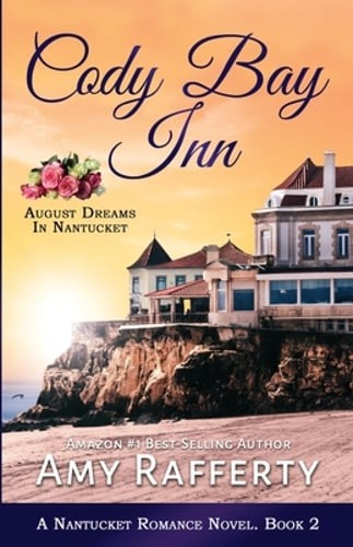 Cody Bay Inn: August Dreams In Nantucket by Amy Rafferty: New