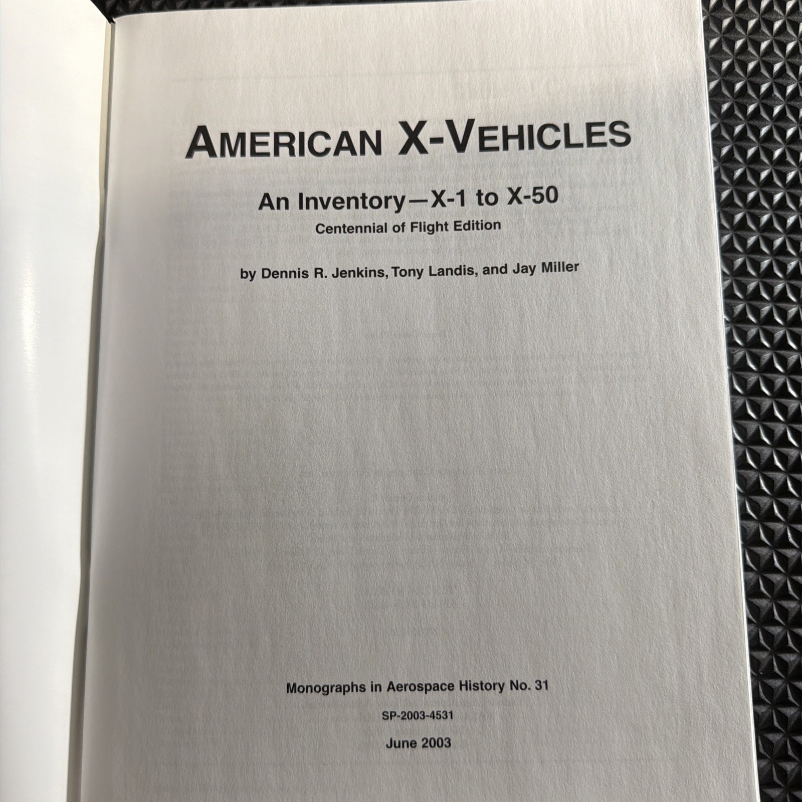 2003 American X-Vehicles : An Inventory X-1 to X-50 Centennial of Flight Edition