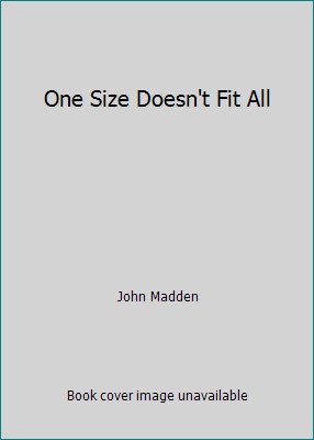 One Size Doesn’t Fit All by John Madden