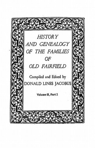 History and Genealogy of the Families of Old Fairfield. in Three Books. Volume