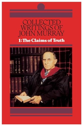 Claims of Truth (v. 1) (Collected Writings of John M… by Murray, John Hardback