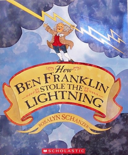How Ben Franklin Stole The Lightning – Rosalyn Schanzer – Acceptable – See c…