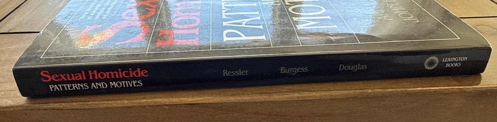 Sexual Homicide: Patterns and Motives By Realer, Burgess, Douglas, 1995, PB, V