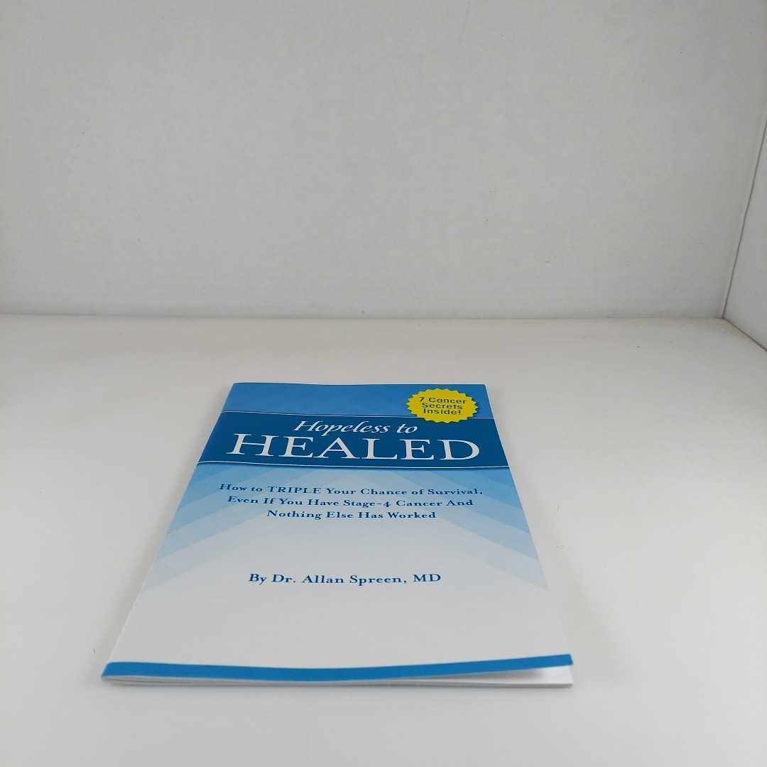 Hopeless To Healed 7 Cancer Secrets Dr. Allan Spreen 2015 Booklet
