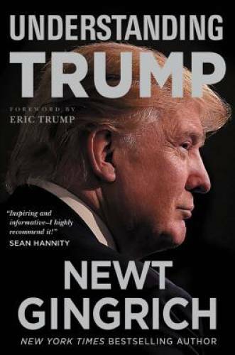 Understanding Trump – Hardcover By Gingrich, Newt – VERY GOOD