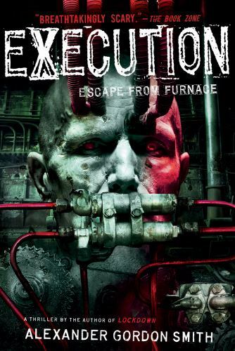 Execution: Escape from Furnace 5 – Hardcover By Smith, Alexander Gordon – GOOD