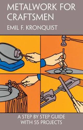 Metalwork for Craftsmen – Paperback By Kronquist, Emil F. – GOOD