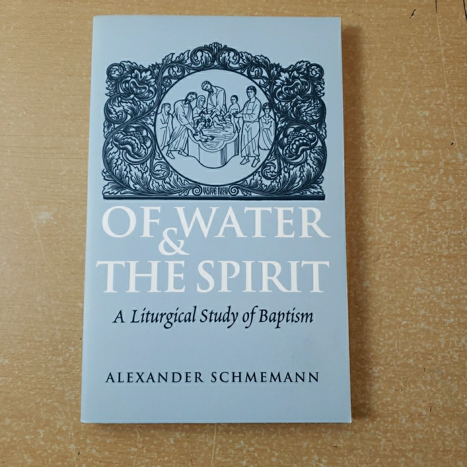 Of Water and the Spirit: A Liturgical Study of Baptism Paperback NM SCHEMANN