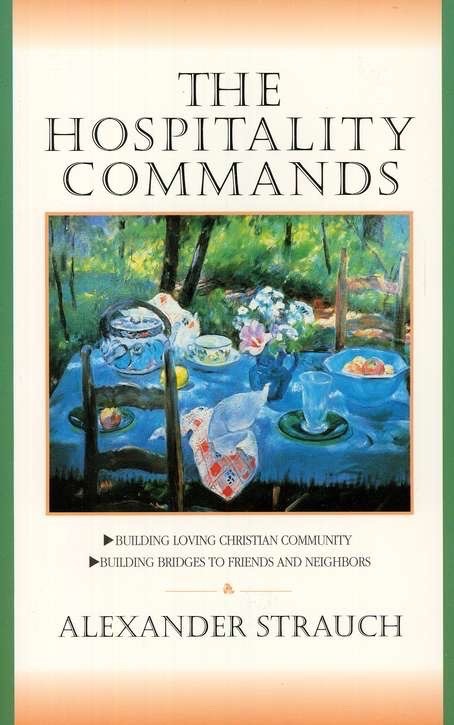 The Hospitality Commands – Alexander Strauch – New – Reformed – XLNT!