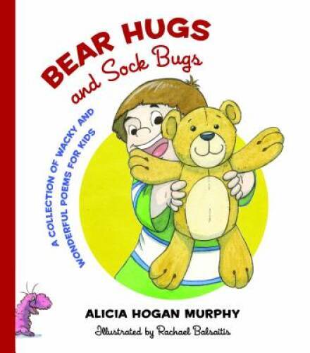 Bear Hugs and Sock Bugs: A Collection of Wacky and Wonderful Po – VERY GOOD