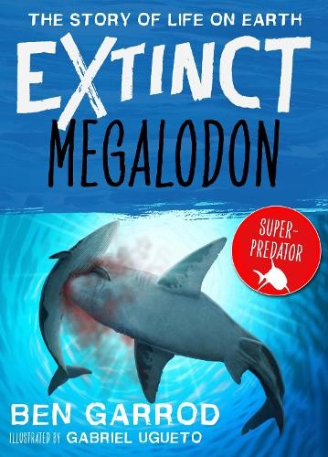 Megalodon (Extinct the Story of Life on E… by Garrod, Ben Paperback / softback