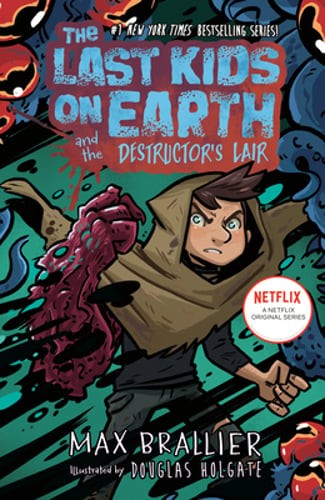 The Last Kids on Earth and the Destructor’s Lair by Max Brallier: Used