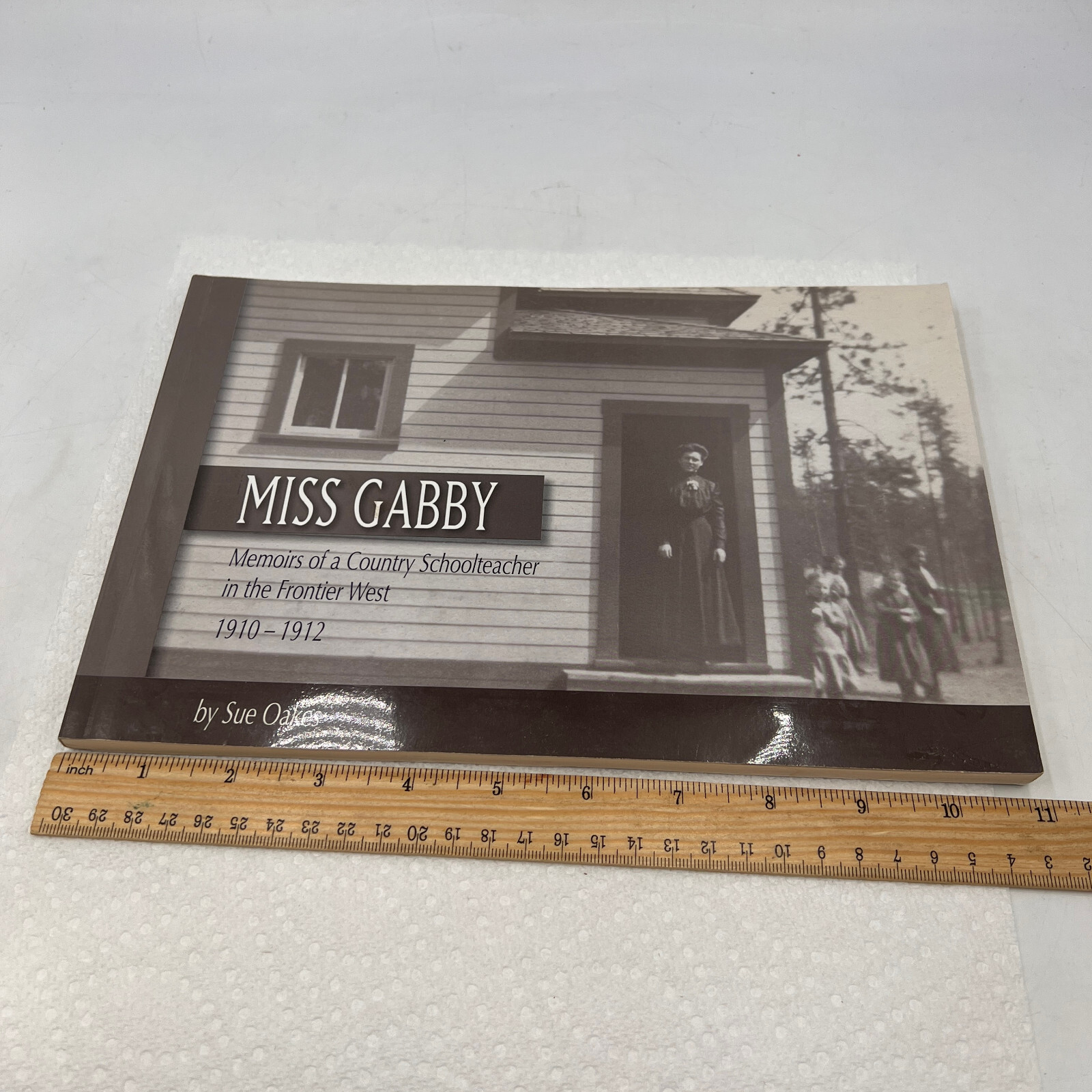 MISS GABBY MEMOIRS OF A COUNTRY SCHOOLTEACHER FRONTIER WEST 1910-1912 SUE OAKES