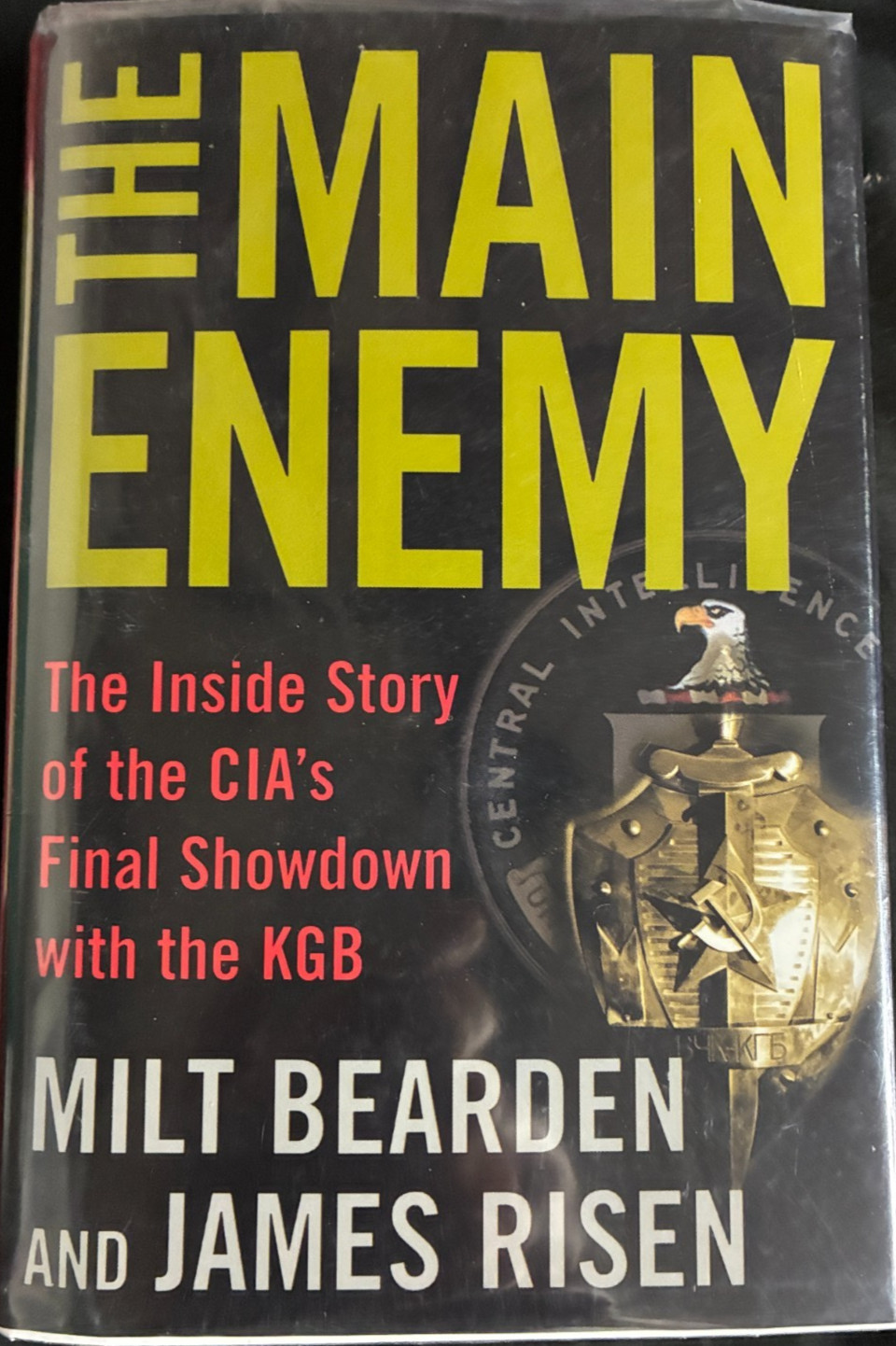 Main Enemy : The Inside Story of the CIA’s Final Showdown with the KGB