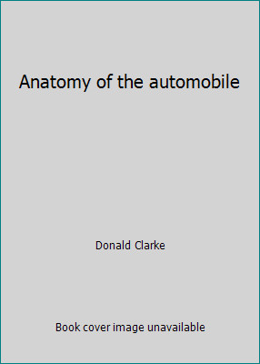 Anatomy of the automobile by Donald Clarke