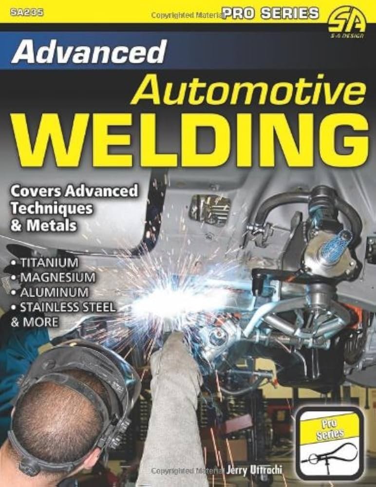 Advanced Automotive Welding by Gerald Uttrachi (2012, Trade Paperback)