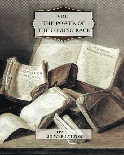 VRIL, THE POWER OF THE COMING RACE By Edward Bulmer-lytton **BRAND NEW**