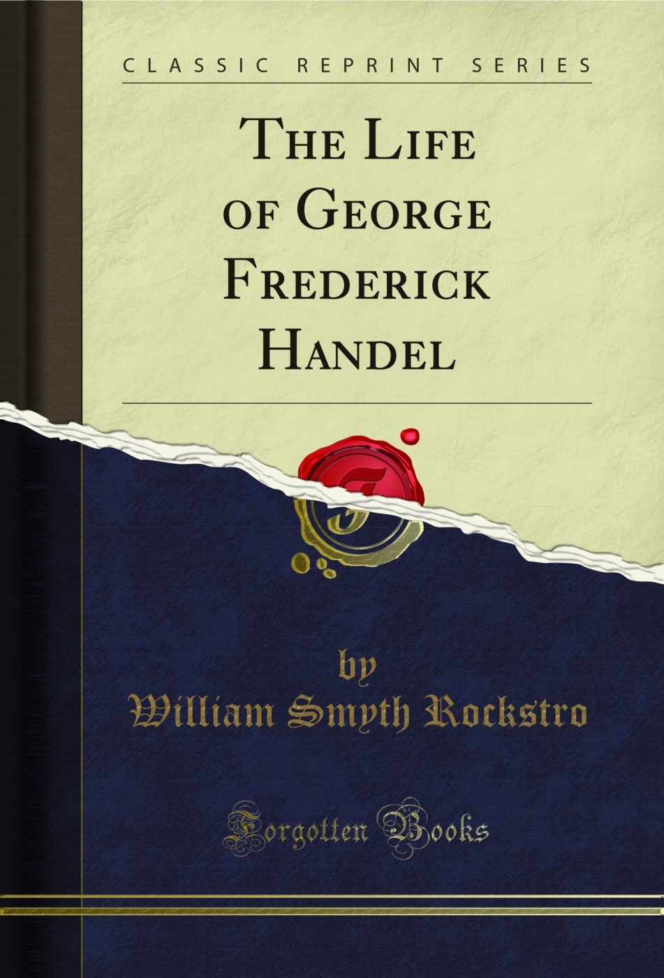 The Life of George Frederick Handel (Classic Reprint)