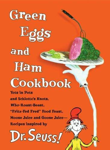 Green Eggs and Ham Cookbook: Recipes Inspired by Dr. Seuss – Hardcover – GOOD
