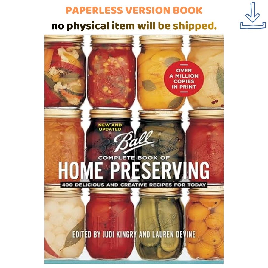 Ball Complete Book of Home Preserving, Judi Kingry (Editor) 2024