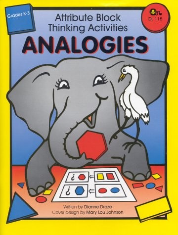 ATTRIBUTE BLOCK THINKING ACTIVITIES-ANALOGIES By Dianne Draze & Mary Lou Johnson