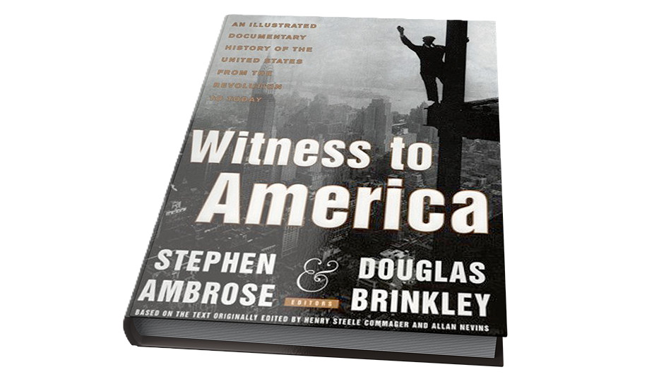 Witness to America by Stephen Ambrose and Douglas Brinkley – NEW Hardcover NICE!