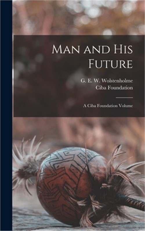 Man and his Future; a Ciba Foundation Volume (Hardback or Cased Book)