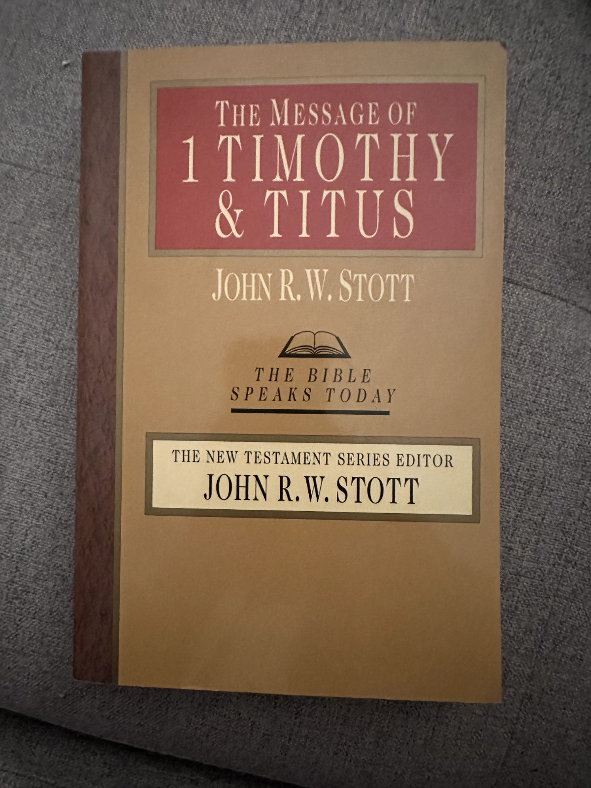 The Message of 1 Timothy and Titus Paperback John R. W. Stott