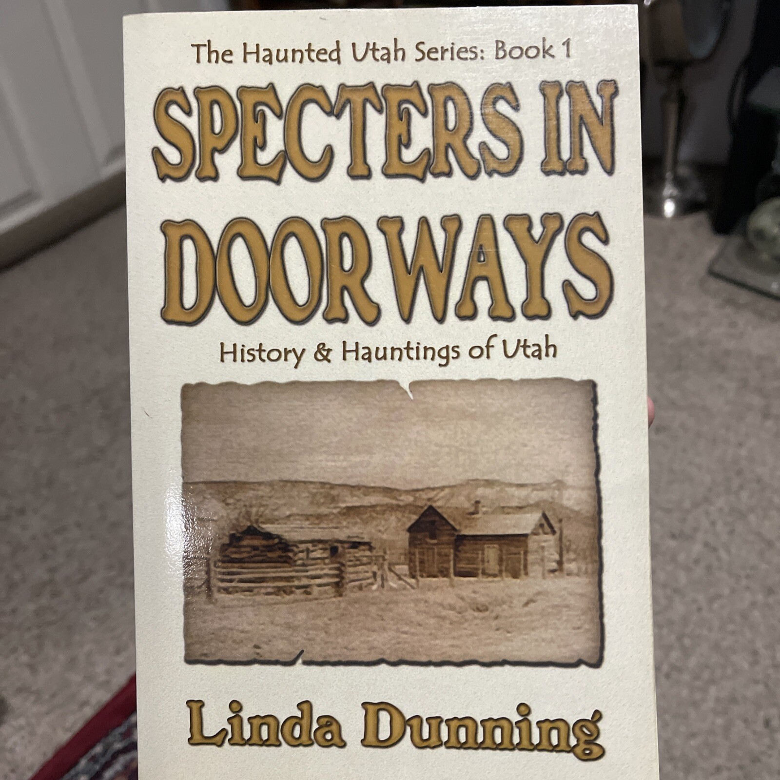 Specters in Doorways By Linda Dunning History, And Hauntings Of Utah 1st Edition