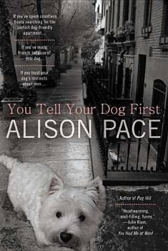 You Tell Your Dog First – Paperback By Pace, Alison – VERY GOOD
