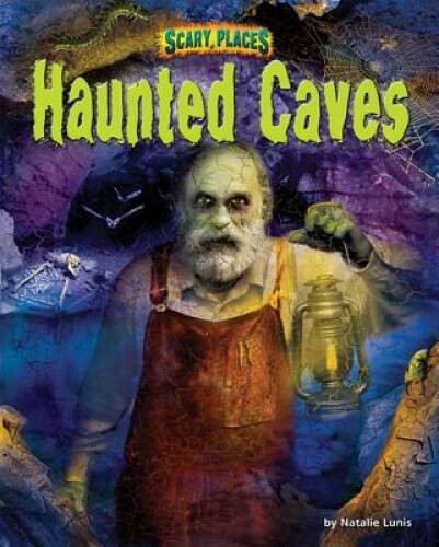 Haunted Caves (Scary Places) – Library Binding By Lunis, Natalie – GOOD
