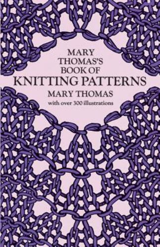 Mary Thomas’s Book of Knitting Patterns (Dover Knitting, Crochet, Tatting, Lace