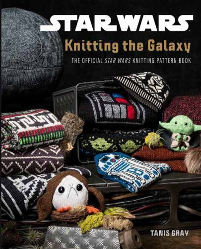 Star Wars: Knitting the Galaxy: The Official Star Wars Knitting Pattern Book by