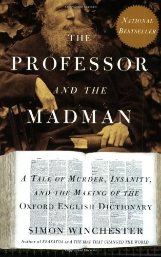 The Professor and the Madman: A Tale of Murder, Insanity, and the Making of The