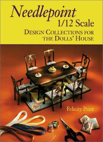 Needlepoint 1/12 Scale: Design Collections for the Dolls’ House