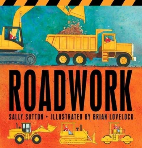 Roadwork – Board book By Sutton, Sally – GOOD