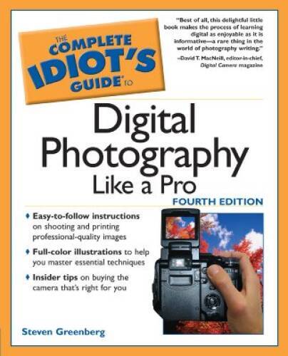 The Complete Idiot’s Guide to Digital Photography Like A Pro, 4E – GOOD