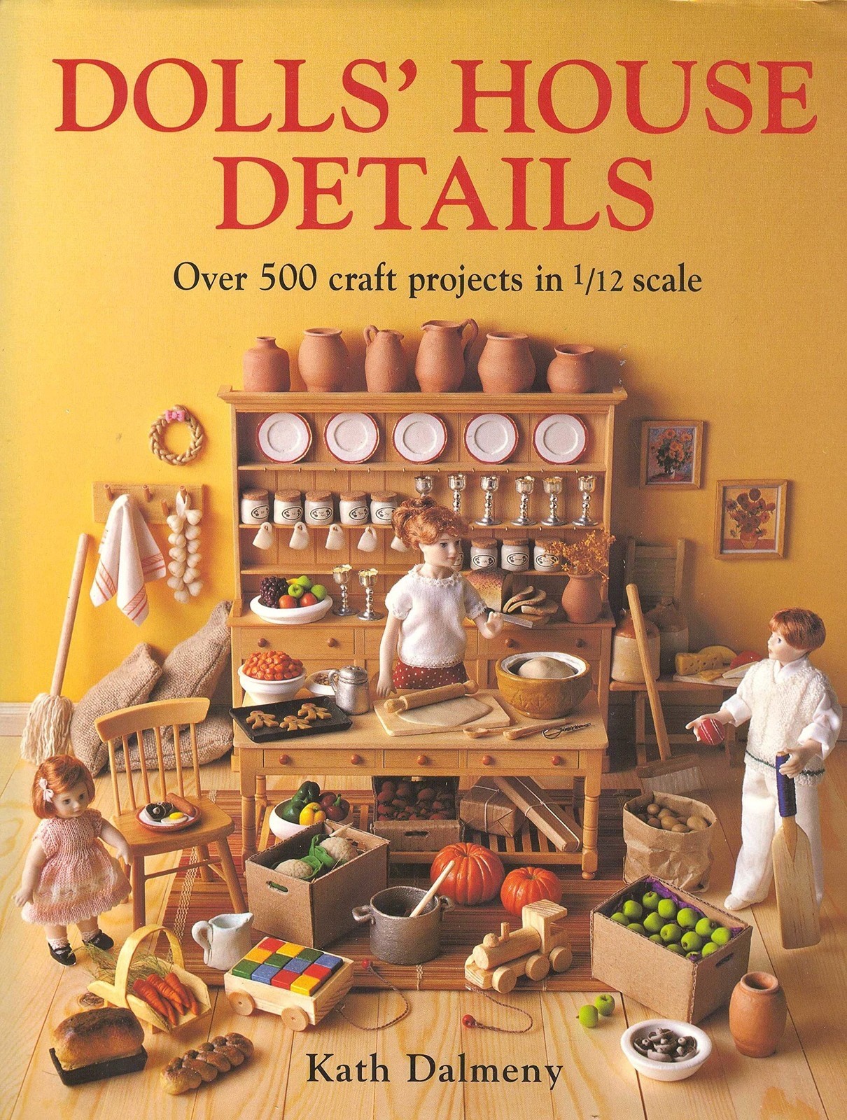 Dolls’ House Details: Over 500 Craft Projects in 1/12 Scale – hardcover Dalm…