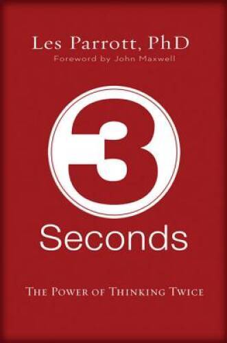 3 Seconds: The Power of Thinking Twice – Hardcover By Les Parrott – GOOD
