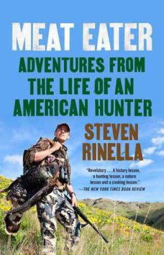Meat Eater: Adventures from the Life of an American Hunter – Paperback – GOOD