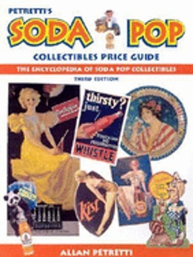 Petretti’s Soda Pop Collectibles Price Guide by Allan Petretti: Used