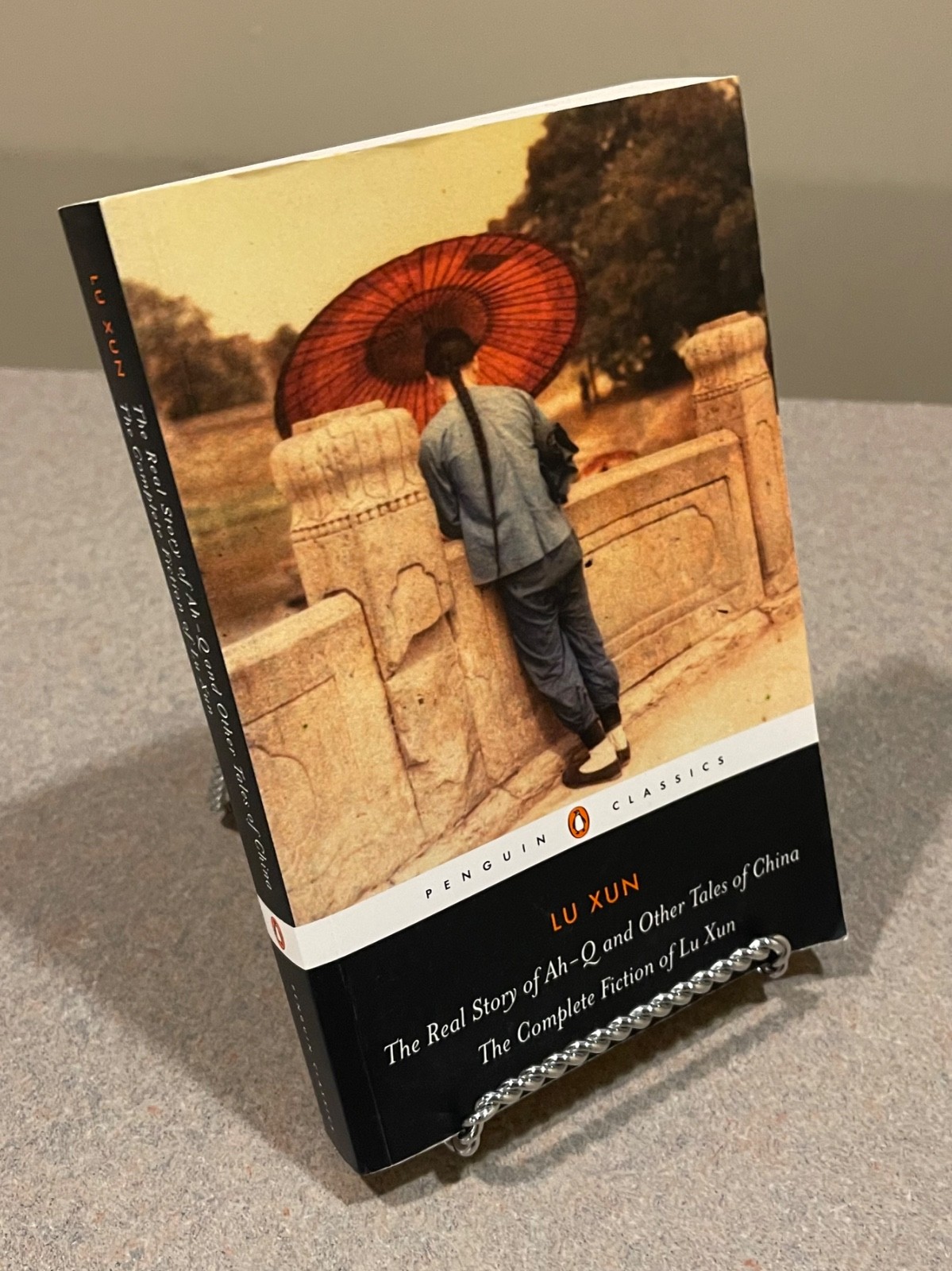 The Real Story of Ah-Q and Other Tales of China: The Complete Fiction of Lu Xun