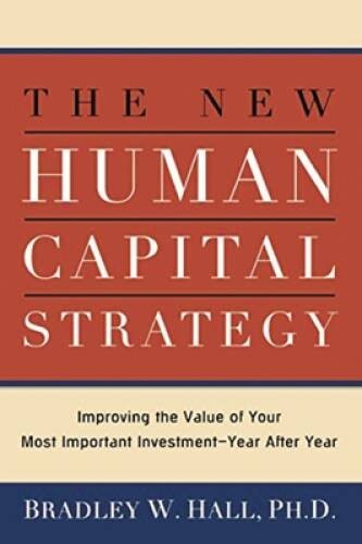 The New Human Capital Strategy: Improving the Value of Your Most Imp – VERY GOOD