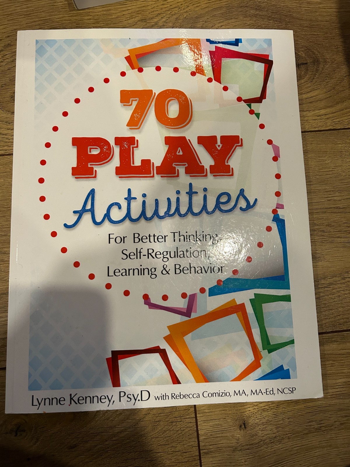 70 Play Activites For Better Thinking, Self Regulation, Learning & Behavior