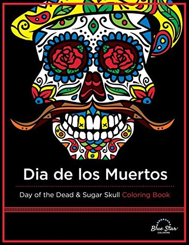 Dia De Los Muertos: Day of the Dead…, Blue Star Press