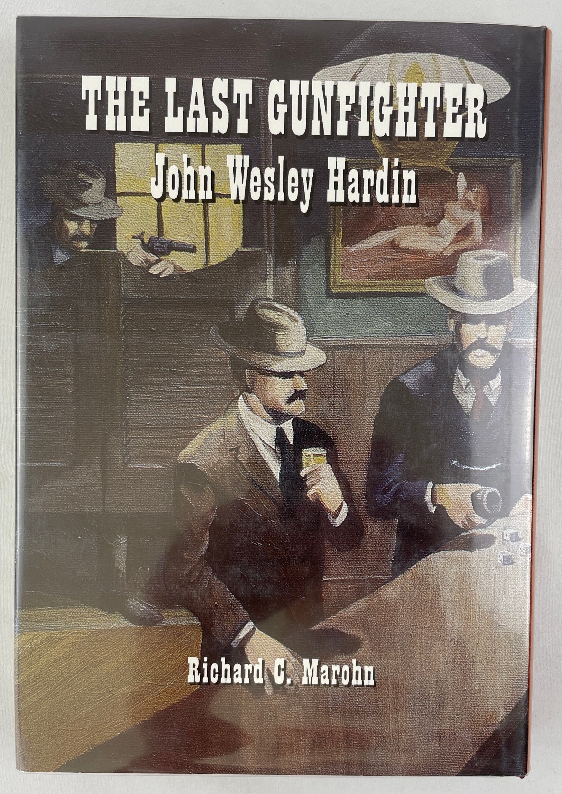 The Last Gunfighter : John Wesley Hardin, Richard C. Marohn, 2001, Outlaws, HCDJ